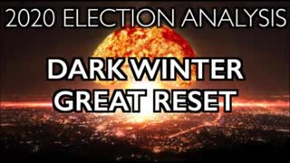 2020 Election: Dark Winter, Great Reset. "You'll Own Nothing!" [REUPLOAD]