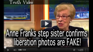 Anne Franks step sister confirms liberation photos are FAKE!