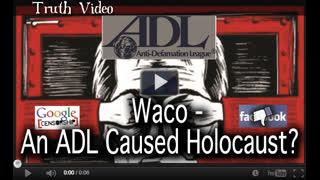 Waco- An ADL Caused Holocaust?