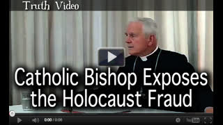 Catholic Bishop Exposes the Holocaust Fraud