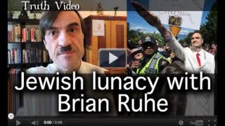 Jewish lunacy with Brian Ruhe