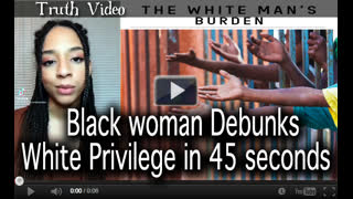 Black Female Invader Debunks White Privilege in 45 seconds