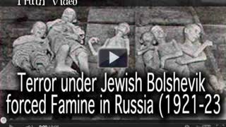 Terror under Jewish Bolshevik forced Famine in Russia 1921-23