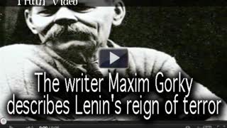 The writer Maxim Gorky describes Lenins reign of terror