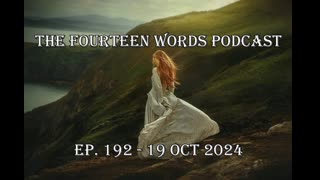 THE FOURTEEN WORDS PODCAST EP. 192 - 19 OCT 2024