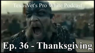 TEXASVET'S PRO WHITE PODCAST EP. 36 - 25NOV2021 THANKSGIVING