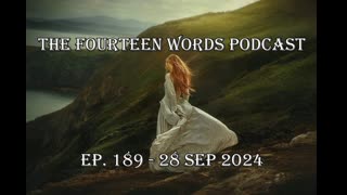 THE FOURTEEN WORDS PODCAST EP. 189 - 28 SEP 2024