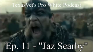 TEXASVET'S PRO WHITE PODCAST EP. 11 - 7AUG2021 "JAZ SEARBY"