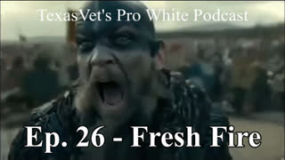 TEXASVET'S PRO WHITE PODCAST EP. 26 - 16OCT2021 FRESH FIRE