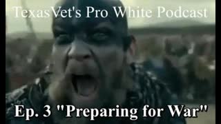 TexasVet's Pro White Podcast Ep. 3 - 15Aug2020 "Preparing for War"