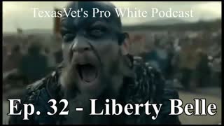 TEXASVET'S PRO WHITE PODCAST EP. 32 - 9NOV2021 LIBERTY BELLE