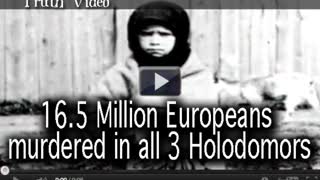 16.5 Million Europeans murdered in all 3 Holodomors