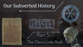 Our Subverted History: Part 5.1 - The Oera Linda Book