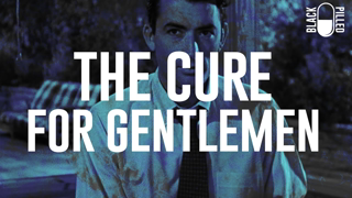 The Cure for Gentlemen | Black Pilled (Mirror)