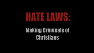 Hate Laws: Making Criminals of Christians