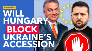 Why Hungary is Threatening to Block Ukraine’s EU Accession