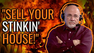 Dave Ramsey Says "Sell Your Stinkin House"!