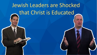 John 17:15 Jewish Leaders are Shocked that Christ is Educated