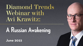 Diamond Trends Webinar with Avi Krawitz: A Russian Awakening