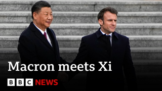 France's President Macron hopes China's President Xi will 'bring Russia to its senses' - BBC News