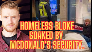 Homeless bloke soaked by McDonald's security guard.