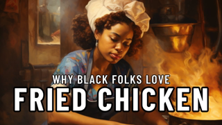 The History of Racist Fried Chicken #blackhistory