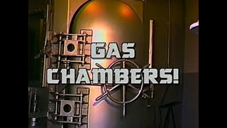 Gas Chambers!