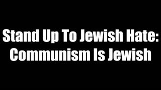 Stand Up To Jewish Hate   Communism Is Jewish