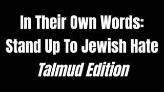 In Their Own Words_ Stand Up To Jewish Hate   Talmud Edition