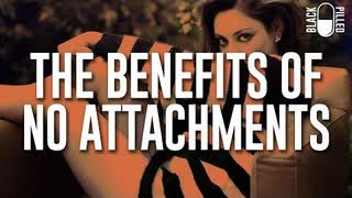 The Benefits of No Attachments — Devon Stack (BlackPilled)