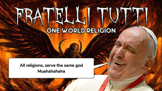 FRATELLI TUTTI - One World (antichrist) Religion