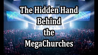 The Hidden Hand Behind the MegaChurches