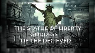 THE STATUE OF LIBERTY GODDESS OF THE DECIEVED