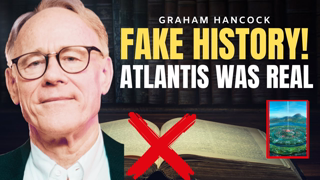 The Truth About ATLANTIS | Graham Hancock | Real History