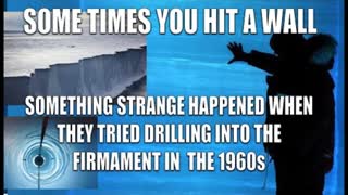 WHAT HAPPENED WHEN THEY DRILLED INTO AN ICE WALL NEAR THE FIRMAMENT/DOME IN THE 60'S