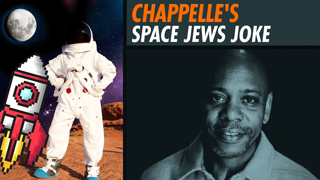 Is There A Jewish Elite? De-Coding Dave Chappelleâ€™s â€˜Space Jewsâ€™ Joke