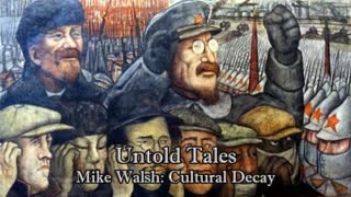 Untold Tales: Mike Walsh- Cultural Decay