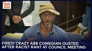 Crazy A$$ Comedian Goes On Vile Racist Rant, Wishes Death On Council Member At Meeting, Gets Fired