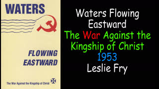 Waters Flowing Eastward - The War Against the Kingship of Christ 1953 L Fry (Protocols, Henry Ford)