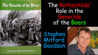 The Rothschilds' Role in the Genocide of the Boers - Stephen Mitford Goodson