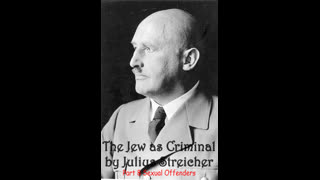 Julius Streicher - The Jew as Criminal Part 8 Sexual Offenders (DELETED on Bitchute)