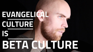 Evangelical Culture is Beta Culture