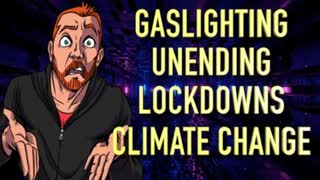 Gaslighting, Unending Lockdowns and Climate Change