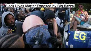 Black Lives Matter Exposed by Big Bazza