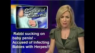 Cradle of Secrets: Rabbi sucking on baby penis! - Accused of Infecting Babies with Herpes!!!