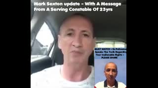 Mark sexton Update  - With A message from a Serving Constable of 23years