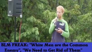 BLM FREAK: "White Men are the Common Enemy", "We Need to Get Rid of Them"