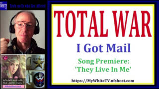 MyWhiteSHOW - TOTAL WAR. I Got Mail. Song Premiere 'They Live In Me'