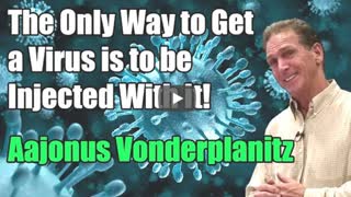 The Only Way to Get a Virus is to be Injected With it - Dr. Aajonus Vonderplanitz PhD