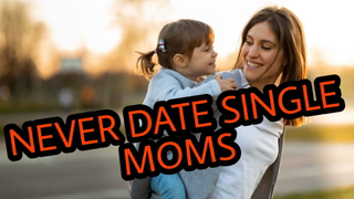 Never Date A Single Mom